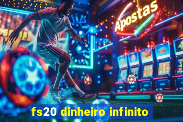 fs20 dinheiro infinito